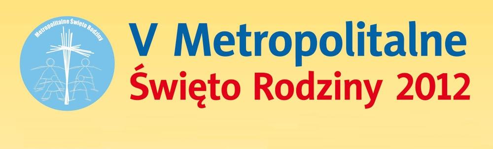 Metropolitalne Święto Rodziny 2012